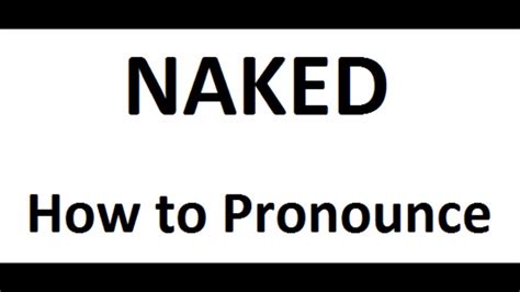 how to pronounce naked|How to pronounce NAKED in English